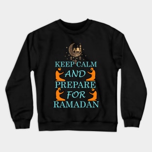 Keep Calm and Prepare For Ramadan Crewneck Sweatshirt